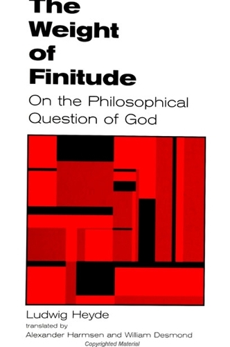 The Weight of Finitude: On the Philosophical Question of God(SUNY series in Hegelian Studies)