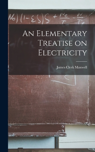 An Elementary Treatise on Electricity
