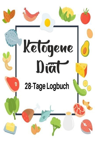 Ketogene Diät: 28-Tage Logbuch: Ketogene Diät Tagebuch zum Ausfüllen Design Square Keto