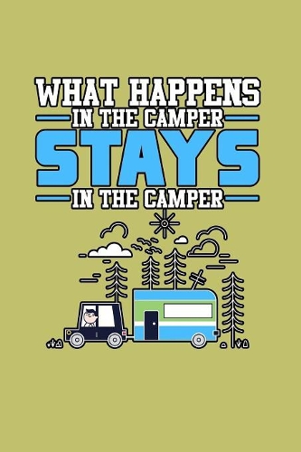 What Happens In The Camper Stays In The Camper