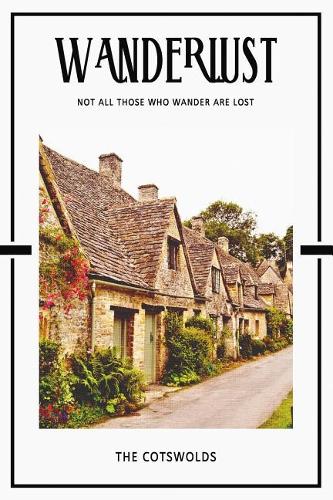 The Cotswolds: Gloucestershire Oxfordshire Warwickshire Wiltshire Worcestershire England Daily Notebook Journal Diary Notepad