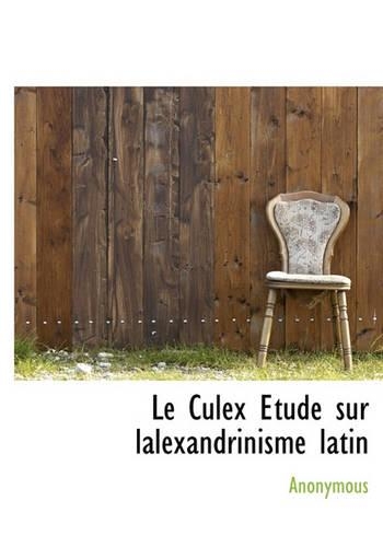 Le Culex Etude Sur Lalexandrinisme Latin