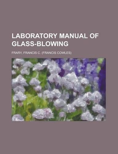 Laboratory Manual of Glass-Blowing: (English)