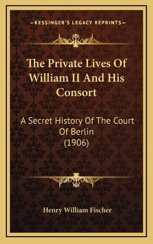 The Private Lives Of William II And His Consort