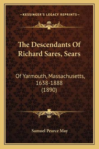The Descendants Of Richard Sares, Sears