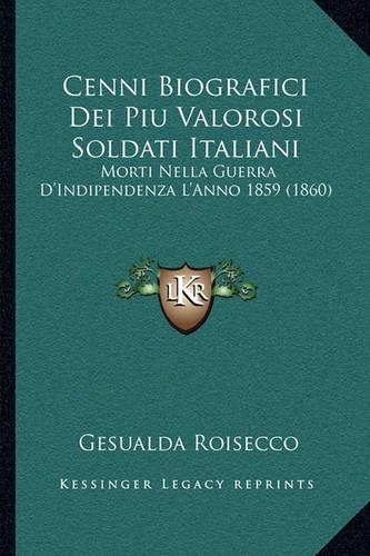 Cenni Biografici Dei Piu Valorosi Soldati Italiani