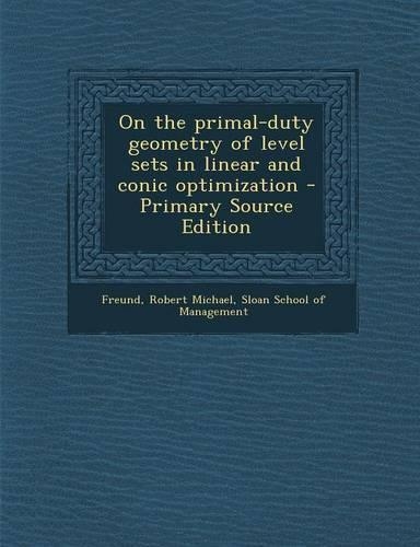 On the Primal-Duty Geometry of Level Sets in Linear and Conic Optimization