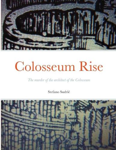 Colosseum Rise: The murder of the architect of the Colosseum