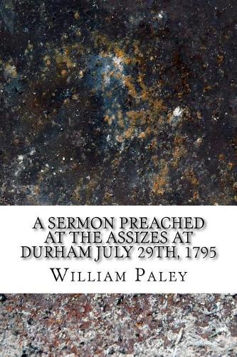 A sermon preached at the Assizes at Durham July 29th, 1795