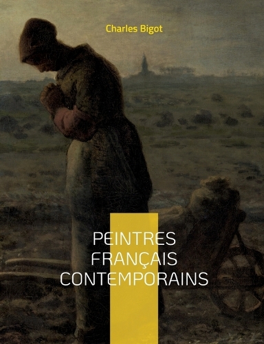 Peintres français contemporains: Eugène Delacroix, Corot, Eugène Fromentin, Henri Regnault, Isodore Pils, Julles Bastien Lepage, Meissonier, Paul Baudry, François Millet