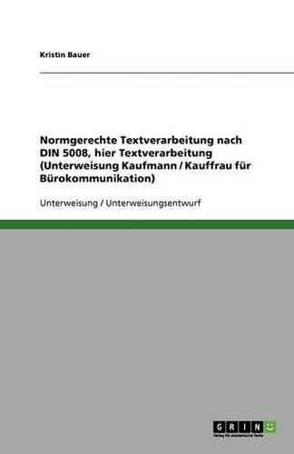 Normgerechte Textverarbeitung nach DIN 5008, hier Textverarbeitung (Unterweisung Kaufmann / Kauffrau für Bürokommunikation)