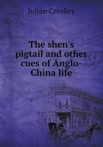 The shen's pigtail and other cues of Anglo-China life