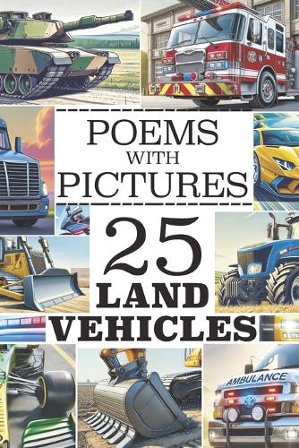 Poems and Pictures: 25 Land Vehicles(Poems with Pictures)