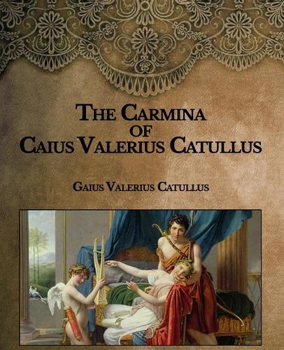 The Carmina of Caius Valerius Catullus