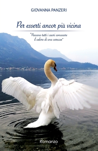 Per esserti ancor più vicina