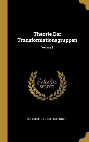 Theorie Der Transformationsgruppen; Volume 1