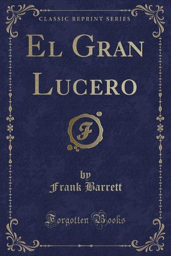 El Gran Lucero (Classic Reprint)