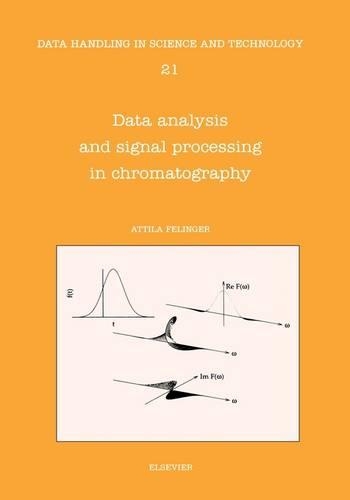 Data Analysis and Signal Processing in Chromatography: Volume 21(Volume 21 Data Handling in Science and Technology)