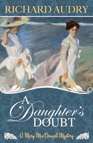 A Daughter's Doubt: (3 Mary Macdougall Mysteries)