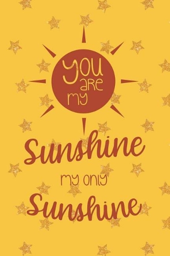 You Are My Sunshine My Only Sunshine