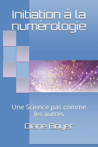 Initiation à la numérologie: Une Science pas comme les autres