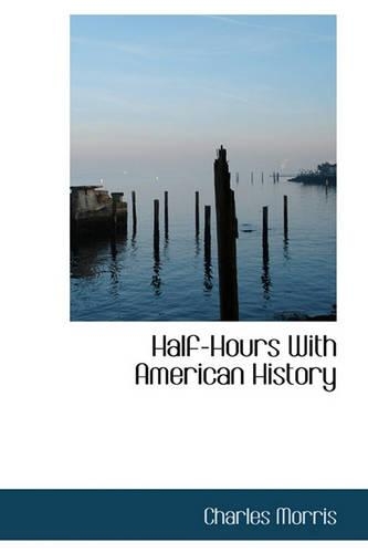 Half-Hours with American History: (English)