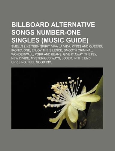 Billboard Alternative Songs Number-One Singles (Music Guide): Smells Like Teen Spirit, Viva La Vida, Kings and Queens, Ironic, One(English)