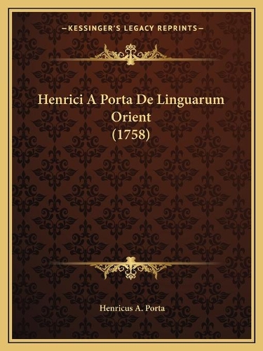 Henrici A Porta De Linguarum Orient (1758): (Latin)