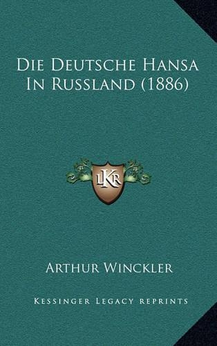Die Deutsche Hansa In Russland (1886): (German)