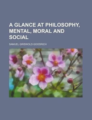 A Glance at Philosophy, Mental, Moral and Social