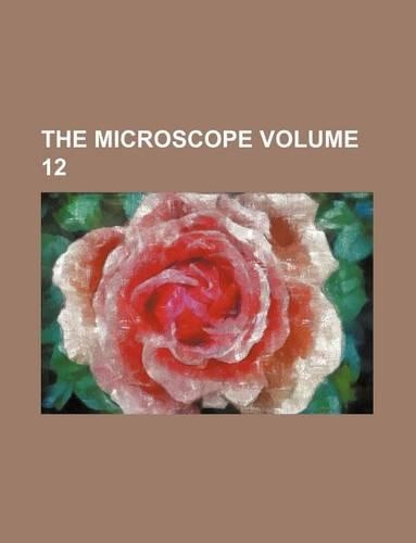 The Microscope Volume 12