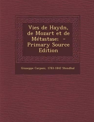 Vies de Haydn, de Mozart Et de Metastase;