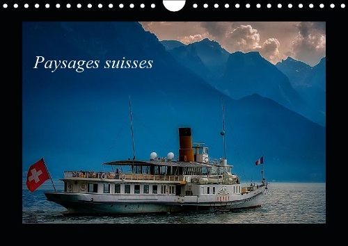 Paysages suisses 2019: Paysages de Suisse, entre le lac Léman et Bâle(Calvendo Nature)