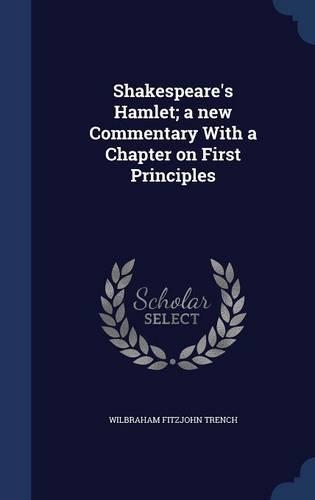 Shakespeare's Hamlet; A New Commentary with a Chapter on First Principles
