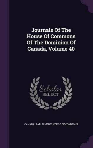 Journals of the House of Commons of the Dominion of Canada, Volume 40