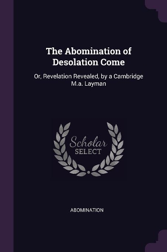 The Abomination of Desolation Come