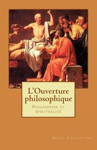 L'Ouverture Philosophique: Philosophie Et Spiritualite