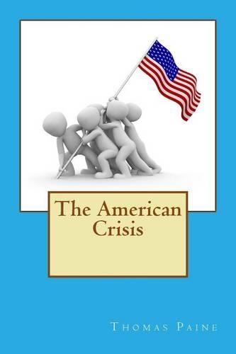 American Crisis: A series of pamphlets published from 1776 to 1783