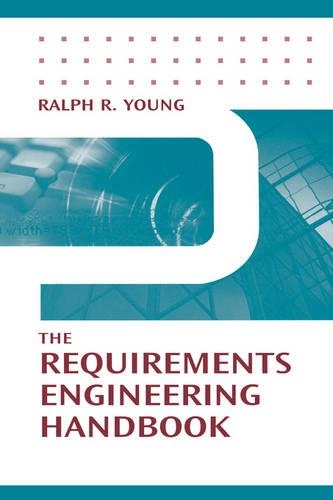 The Requirements Engineering Handbook: (Artech House Technology Management and Professional Developm)