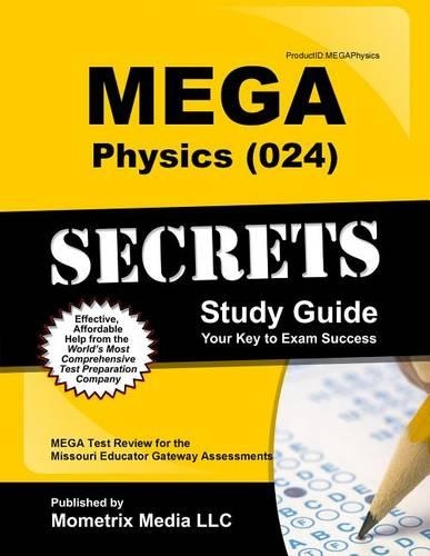 Mega Physics (024) Secrets Study Guide: Mega Test Review for the Missouri Educator Gateway Assessments
