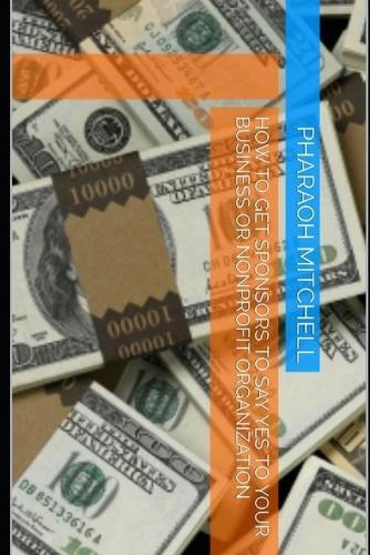 How To Get Sponsors To Say Yes To Your business or Nonprofit Organization