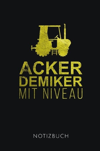 Ackerdemiker Mit Niveau Notizbuch: Tolles Geschenk für Landwirte I Notizbuch, 120 karierte Seiten I Format 6x9 Zoll, DIN A5 I Soft Cover matt I
