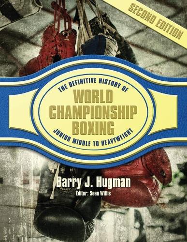 The Definitive History of World Championship Boxing
