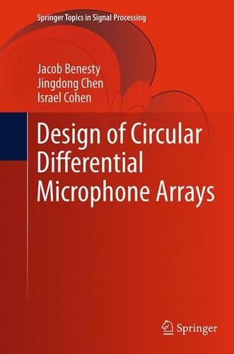 Design of Circular Differential Microphone Arrays: (12 Springer Topics in Signal Processing)