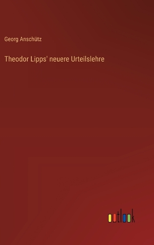 Theodor Lipps' neuere Urteilslehre