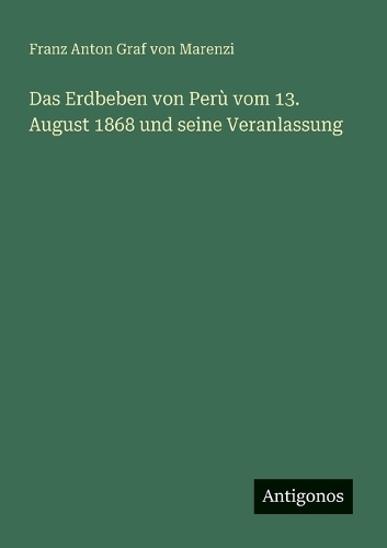 Das Erdbeben von Perù vom 13. August 1868 und seine Veranlassung