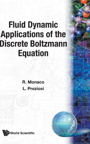 Fluid Dynamic Applications Of The Discrete Boltzmann Equation: (3 Series on Advances in Mathematics for Applied Sciences)