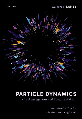 Particle Dynamics with Aggregation and Fragmentation: An Introduction for Scientists and Engineers