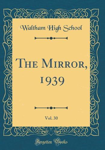 The Mirror, 1939, Vol. 30 (Classic Reprint)