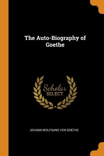 The Auto-Biography of Goethe